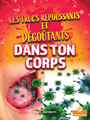 cover image of Les trucs repoussants et dégoûtants dans ton corps (Gross and Disgusting Stuff in Your Body)